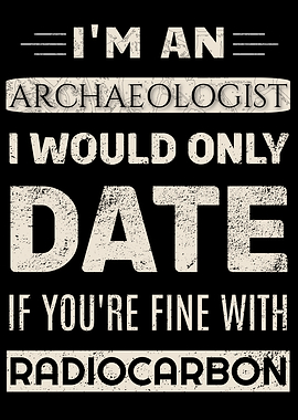 Archaeologist Dating Radiocarbon Funny Text Art