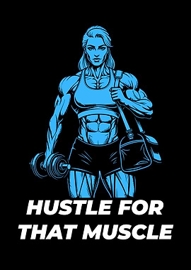 Hustle for that muscle fitness art. gym motivation