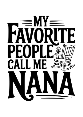 My Favorite People Call Me Nana