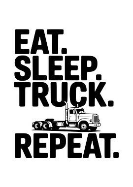 Eat Sleep Truck Repeat