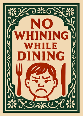 No Whining While Dining Sign