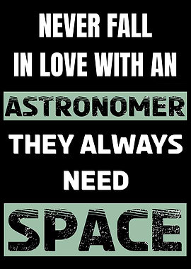 Never Fall In Love With An Astronomer They Need Space