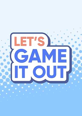 Let’s Game It Out