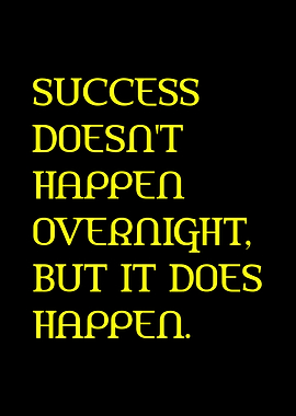 Success Doesn't Happen Overnight