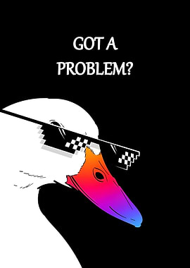 Got a Problem? Goose with Glasses