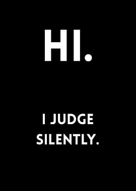 Hi. I Judge Silently.