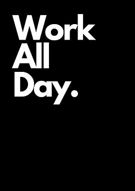 Work All Day Text Art