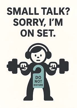 Small Talk? Sorry, I'm on Set.