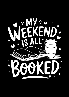 My Weekend Is All Booked