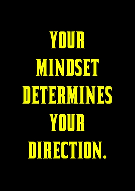 Mindset Determines Direction