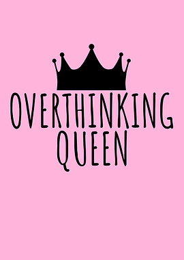 Overthinking Queen Funny