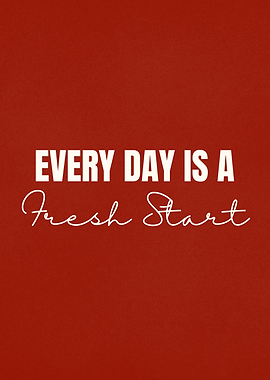 Every Day is a Fresh Start? Motivational Quotes