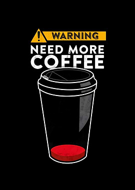 Need More Coffee Warning Sign
