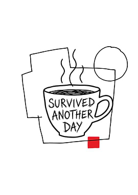 Survived Another Day Coffee Cup Art