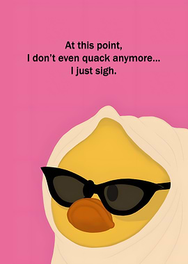 Sighing Duck with Sunglasses