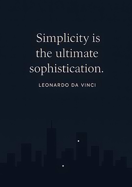 Simplicity is the ultimate sophistication