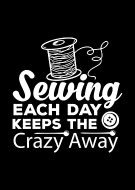 Sewing Keeps The Crazy Away