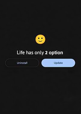 Life's Two Options: Uninstall or Update