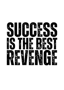 Success is the Best Revenge