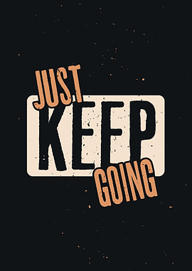 Just Keep Going Motivational Poster