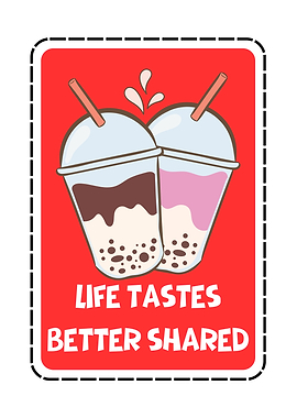 Life Tastes Better Shared Bubble Tea