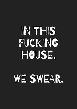 In This Fucking House We Swear