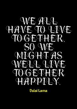 Dalai Lama Quote: Live Together Happily
