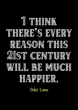Dalai Lama Quote: Happier 21st Century