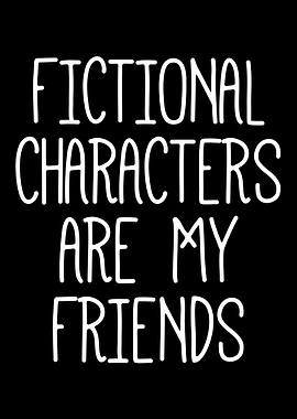 Fictional Characters Are My Friends