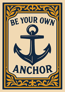 Be Your Own Anchor
