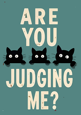 Are You Judging Me? Cats