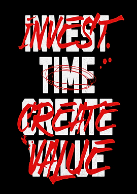 Invest Time, Create Value