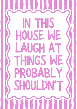 In This House We Laugh