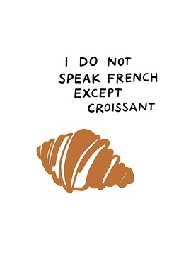 I do not speak French Croissant