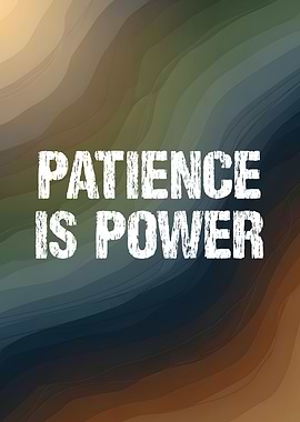 Patience is Power Motivational Art