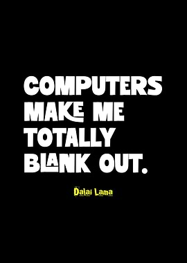 Computers Make Me Totally Blank Out