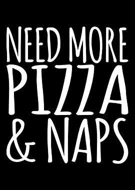 Need More Pizza and Naps
