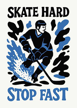 Skate Hard, Stop Fast Hockey Art