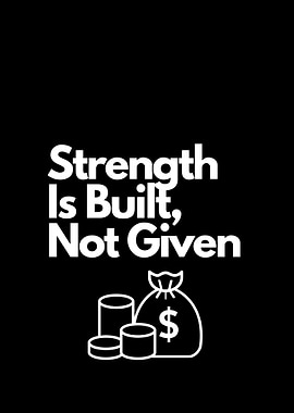 Strength Is Built, Not Given. motivation