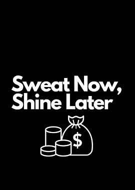 Sweat Now, Shine Later motivation