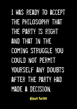 Klaus Fuchs Quote - Political Philosophy