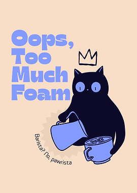 Oops, Too Much Foam Cat Barista