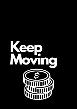 Keep Moving - Financial Motivation