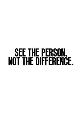 See the Person, Not Difference