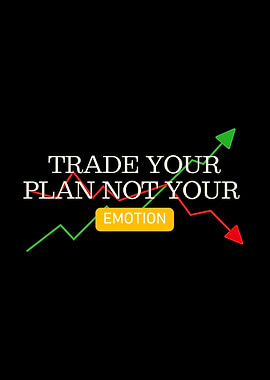 Trade Your Plan Not Emotion