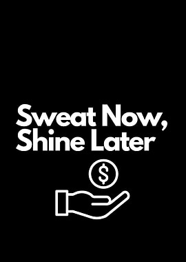 Sweat Now, Shine Later. motivation