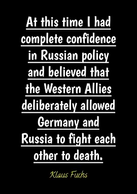 Klaus Fuchs Quote on Russian Policy