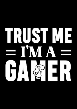 Trust Me I'm A Gamer