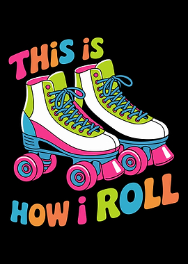 this is how i roll Retro colorful quad Roller Skates Illustration
