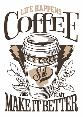 Coffee Makes Life Better Graphic